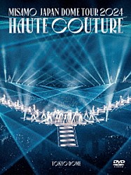 ＭＩＳＡＭＯ「ＭＩＳＡＭＯ　ＪＡＰＡＮ　ＤＯＭＥ　ＴＯＵＲ　２０２４　“ＨＡＵＴＥ　ＣＯＵＴＵＲＥ”」