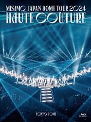 ＭＩＳＡＭＯ「ＭＩＳＡＭＯ　ＪＡＰＡＮ　ＤＯＭＥ　ＴＯＵＲ　２０２４　“ＨＡＵＴＥ　ＣＯＵＴＵＲＥ”」