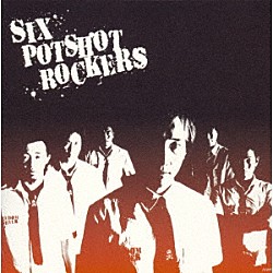 ＰＯＴＳＨＯＴ「ＳＩＸ　ＰＯＴＳＨＯＴ　ＲＯＣＫＥＲＳ」