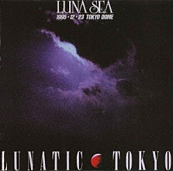 ＬＵＮＡ　ＳＥＡ「ＬＵＮＡＴＩＣ　ＴＯＫＹＯ　１９９５．１２．２３　ＴＯＫＹＯ　ＤＯＭＥ」