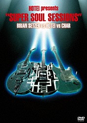 布袋寅泰「ＨＯＴＥＩ　ｐｒｅｓｅｎｔｓ　“ＳＵＰＥＲ　ＳＯＵＬ　ＳＥＳＳＩＯＮＳ”　ＢＲＩＡＮ　ＳＥＴＺＥＲ　ｖｓ　ＨＯＴＥＩ　ｖｓ　ＣＨＡＲ」