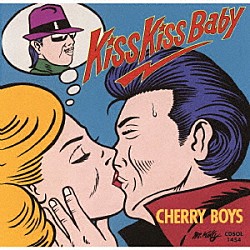 チェリー・ボーイズ「キス・キス・ベイビー」