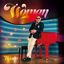 ＩＫＵＲＡ「Ｗｏｍａｎ」