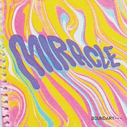 バウンダリー「ミラクル」