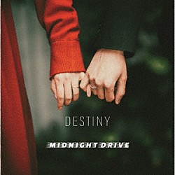 ＭＩＤＮＩＧＨＴ　ＤＲＩＶＥ「ＤＥＳＴＩＮＹ」