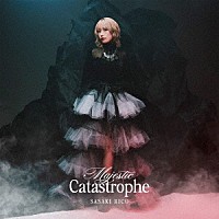 佐々木李子「 Ｍａｊｅｓｔｉｃ　Ｃａｔａｓｔｒｏｐｈｅ」