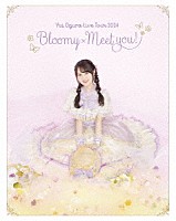 小倉唯「 小倉唯　ＬＩＶＥ　ＴＯＵＲ　２０２４　～Ｂｌｏｏｍｙ　×　Ｍｅｅｔ　ｙｏｕ！～」