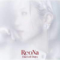 ＲｅｏＮａ「 Ｅｎｄ　ｏｆ　Ｄａｙｓ」