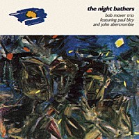 ボブ・ムーヴァー・トリオ「 ザ・ナイト・ベイザーズ」