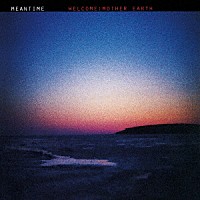 ミーンタイム・フィーチャリング・ソニー・グリーンウィッチ「 ウェルカム：マザー・アース」