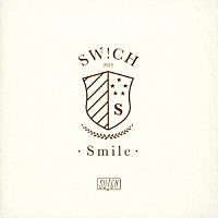 ＳＷ！ＣＨ「 Ｓｍｉｌｅ」