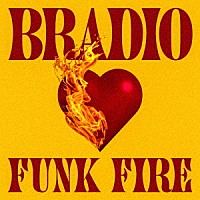ＢＲＡＤＩＯ「 ＦＵＮＫ　ＦＩＲＥ」