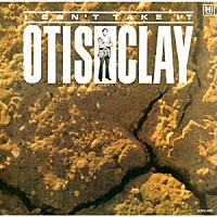 オーティス・クレイ「 アイ・キャント・テイク・イット」