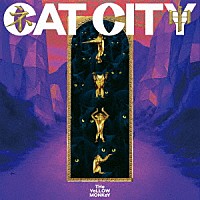 ＴＨＥ　ＹＥＬＬＯＷ　ＭＯＮＫＥＹ「 ＣＡＴ　ＣＩＴＹ」