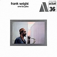 フランク・ライト「 ワン・フォー・ジョン」