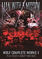 ＭＡＮ　ＷＩＴＨ　Ａ　ＭＩＳＳＩＯＮ「 Ｗｏｌｆ　Ｃｏｍｐｌｅｔｅ　Ｗｏｒｋｓ　Ⅹ　～ＭＡＮ　ＷＩＴＨ　Ａ　“１５ｔｈ”　ＭＩＳＳＩＯＮ　ＰＬＡＹ　ＷＨＡＴ　Ｕ　ＷＡＮＴ　ＴＯＵＲ　２０２５～」