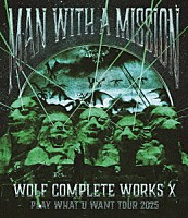 ＭＡＮ　ＷＩＴＨ　Ａ　ＭＩＳＳＩＯＮ「 Ｗｏｌｆ　Ｃｏｍｐｌｅｔｅ　Ｗｏｒｋｓ　Ⅹ　～ＭＡＮ　ＷＩＴＨ　Ａ　“１５ｔｈ”　ＭＩＳＳＩＯＮ　ＰＬＡＹ　ＷＨＡＴ　Ｕ　ＷＡＮＴ　ＴＯＵＲ　２０２５～」