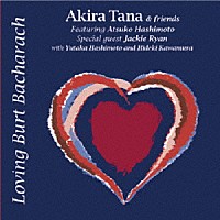 Ａｋｉｒａ　Ｔａｎａ　＆　ｆｒｉｅｎｄｓ「 Ｌｏｖｉｎｇ　Ｂｕｒｔ　Ｂａｃｈａｒａｃｈ」