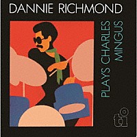 ダニー・リッチモンド＆ザ・ラスト・ミンガス・バンド「 プレイズ・チャールズ・ミンガス」
