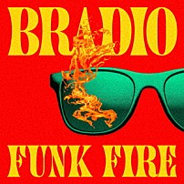 ＢＲＡＤＩＯ 「ＦＵＮＫ　ＦＩＲＥ」
