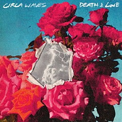 Ｃｉｒｃａ　Ｗａｖｅｓ「Ｄｅａｔｈ　＆　Ｌｏｖｅ」