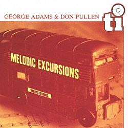 ジョージ・アダムス～ドン・プーレン「メロディック・エクスカーションズ」