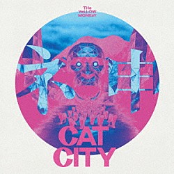 ＴＨＥ　ＹＥＬＬＯＷ　ＭＯＮＫＥＹ「ＣＡＴ　ＣＩＴＹ」