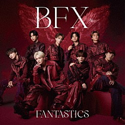 ＦＡＮＴＡＳＴＩＣＳ　ｆｒｏｍ　ＥＸＩＬＥ　ＴＲＩＢＥ「ＢＦＸ」