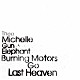 ＴＨＥＥ　ＭＩＣＨＥＬＬＥ　ＧＵＮ　ＥＬＥＰＨＡＮＴ「ＢＵＲＮＩＮＧ　ＭＯＴＯＲＳ　ＧＯ　ＬＡＳＴ　ＨＥＡＶＥＮ」