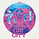 ＴＨＥ　ＹＥＬＬＯＷ　ＭＯＮＫＥＹ「ＣＡＴ　ＣＩＴＹ」