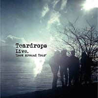 ＴＥＡＲＤＲＯＰＳ「 Ｌｉｖｅ　＜Ｌｏｏｋ　Ａｒｏｕｎｄ　Ｔｏｕｒ＞」
