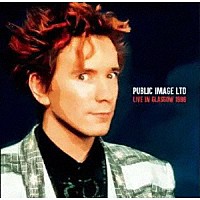 パブリック・イメージ・リミテッド「 ライヴ・イン・グラスゴー　１９８６」