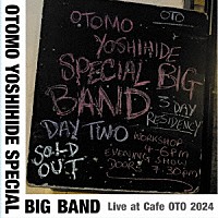 大友良英スペシャルビッグバンド「 Ｌｉｖｅ　ａｔ　Ｃａｆｅ　ＯＴＯ　２０２４」