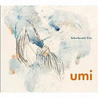 Ｙｏｋｏ　Ｓｕｚｕｋｉ　Ｔｒｉｏ「 ｕｍｉ」