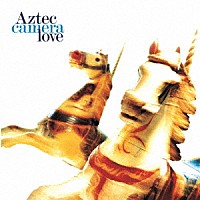 アズテック・カメラ「 ラヴ」