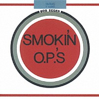 ボブ・シーガー「 スモーキン・’　Ｏ．Ｐ．’Ｓ」