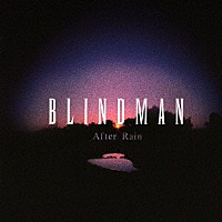 ＢＬＩＮＤＭＡＮ「 Ａｆｔｅｒ　Ｒａｉｎ」