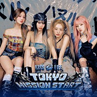 ＫＩＳＳ　ＯＦ　ＬＩＦＥ「 ＴＯＫＹＯ　ＭＩＳＳＩＯＮ　ＳＴＡＲＴ」