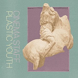 ｃｉｎｅｍａ　ｓｔａｆｆ「ＰＬＡＳＴＩＣ　ＹＯＵＴＨ」