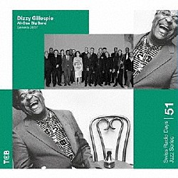 ディジー・ガレスピー・オールスター・ビッグ・バンド スライド・ハンプトン ロバータ・ガンバリーニ フランク・グリーン グレッグ・ギスバート ロイ・ハーグローヴ クラウディオ・ロディッティ ジェイソン・ジャクソン「Ｓｗｉｓｓ　Ｒａｄｉｏ　Ｄａｙｓ　Ｊａｚｚ　Ｓｅｒｉｅｓ　Ｖｏｌ．５１　ディジー・ガレスピー・オールスター・ビッグ・バンド／ジュネーヴ　２００７」