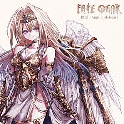 ＦＡＴＥ　ＧＥＡＲ「ＢＥＳＴ　－　Ａｎｇｅｌｉｃ　Ｍｅｌｏｄｉｅｓ」