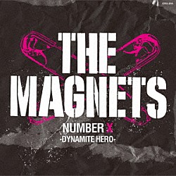 ＴＨＥ　ＭＡＧＮＥＴＳ「ＴＨＥ　ＭＡＧＮＥＴＳ　ＮＵＭＢＥＲ　Ｘ　－ＤＹＮＡＭＩＴＥ　ＨＥＲＯ－」