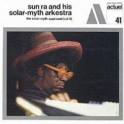 サン・ラ ジョン・ギルモア マーシャル・アレン パット・パトリック ダニー・レイ・トンプソン ダニー・デイヴィス クワメ・ハディ ウェイン・ハリス「ザ・ソーラー・ミス・アプローチ第二集」