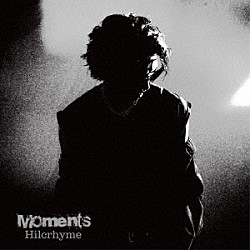 Ｈｉｌｃｒｈｙｍｅ「Ｍｏｍｅｎｔｓ」