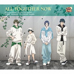 （アニメーション） 越前リョーマ 手塚国光 幸村精市 真田弦一郎「ＡＬＬ　ＴＯＧＥＴＨＥＲ　ＮＯＷ」