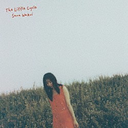 Ｓａｒａ　Ｗａｋｕｉ「Ｔｈｅ　Ｌｉｔｔｌｅ　Ｃｙｃｌｅ」