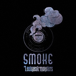 Ｌｅｅｔｓｐｅａｋ　ｍｏｎｓｔｅｒｓ「Ｓｍｏｋｅ」