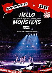 ＢＡＢＹＭＯＮＳＴＥＲ「１ＳＴ　ＷＯＲＬＤ　ＴＯＵＲ　＜ＨＥＬＬＯ　ＭＯＮＳＴＥＲＳ＞　ＩＮ　ＪＡＰＡＮ　～２０２５．０４．１３　Ｋ－ＡＲＥＮＡ　ＹＯＫＯＨＡＭＡ～」