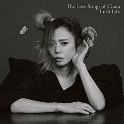Ｃｈａｒａ「Ｔｈｅ　Ｌｏｖｅ　Ｓｏｎｇｓ　ｏｆ　Ｃｈａｒａ　“Ｌｕｓｈ　Ｌｉｆｅ”」