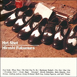 福村博 バリー・フィナティ ケニー・カークランド マーク・グレイ アンソニー・ジャクソン スティーヴ・フェローン サミー・フュゲロア シビル・トーマス「ホット・ショット」
